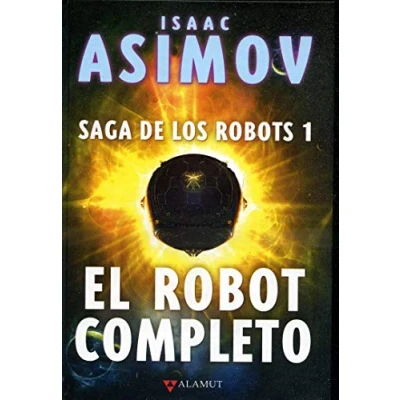 Imagen de Saga de los robots/1 el robot completo (ed.coleccionista): 91 (Alamut Serie Fantástica)