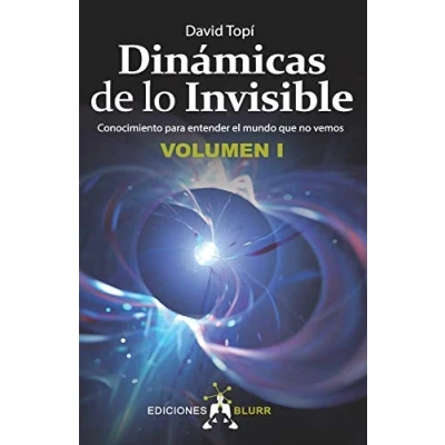 Imagen de Dinámicas De Lo invisible Volumen 1. Conocimiento para Entender El Mundo Que No Vemos