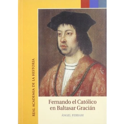 Imagen de Fernando el Católico en Baltasar Gracián. (Otras publicaciones.)