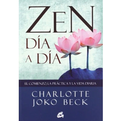 Imagen de Zen Día A Día: El comienzo, la práctica y vida diaria (Gaia Perenne)