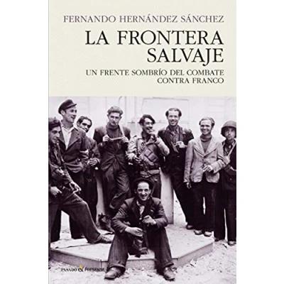 Imagen de La frontera salvaje: UN FRENTE SOMBRÍO DEL COMBATE CONTRA FRANCO (HISTORIA)