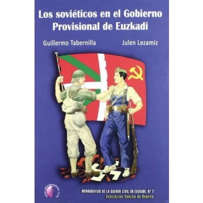 Imagen de Los soviéticos en el Gobierno Provisional de Euzkadi (Ensayo)