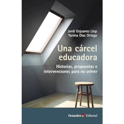 Imagen de Una cárcel educadora: Historias, propuestas e intervenciones para no volver (Octaedro Educación)