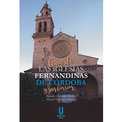 Imagen de GUÍA DE LAS IGLESIAS FERNANDINAS CÓRDOBA Y SUS BARRIOS (UTOPIA)