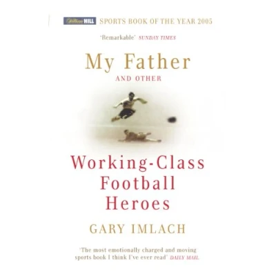 Imagen de My Father And Other Working Class Football Heroes (ebook)