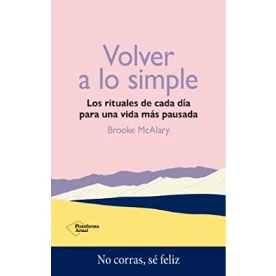 Imagen de Volver a lo simple: Los rituales de cada día para una vida más pausada (ACTUAL)
