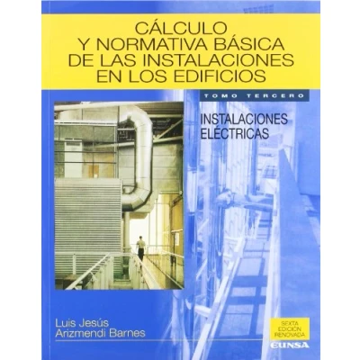 Imagen de Cálculo y normativa básica de las Instalaciones en los edificios: eléctricas: Vol.3 (Libros arquitectura)