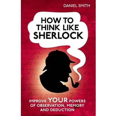 Imagen de How to think like sherlock: improve your powers of observation, memory and deduction