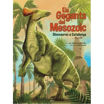 Imagen de Els gegants del Mesozoic: Dinosaures a Catalunya: 5 (Els llibres gegants)