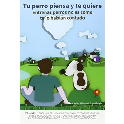 Imagen de Tu perro piensa y te quiere: Entrenar perros no es como lo habían contado (SIN COLECCION)