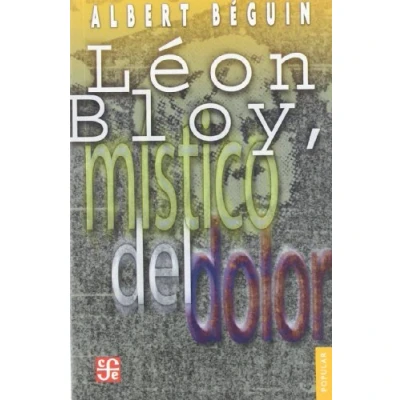Imagen de Leon Bloy, Mistico del Dolor: Con La Correspondencia Inedita De Bloy Y Villiers L&#039;isle Adam (Popular (fce))