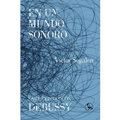 Imagen de En un mundo sonoro. Entrevistas con Debussy: 21 (LIBROS DEL APUNTADOR)