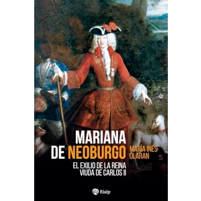 Imagen de Mariana de Neoburgo: El exilio la reina viuda Carlos II (Historia y Biografías)
