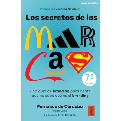 Imagen de Los secretos de las marcas: Una guía branding para gente que No sabe qué es el (Kailas Ficción)