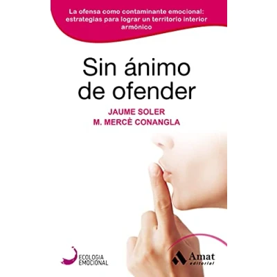 Imagen de Sin Animo De Ofender: La ofensa como contaminante emocional: estrategias para lograr un territorio interior armónico
