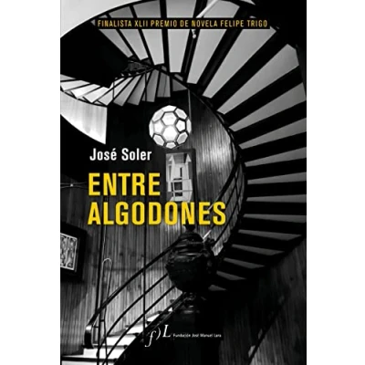 Imagen de Entre algodones: Finalista XLII Premio de Novela Felipe Trigo (SIN COLECCION)