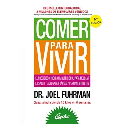 Imagen de Comer para vivir. El prodigioso programa nutricional mejorar la salud y adelgazar rápida permanentemente (Nutrición salud)