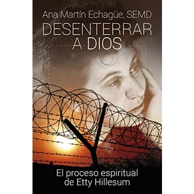 Imagen de Desenterrar A Dios. El proceso espiritual De Etty Hillesum: 173 (Servidores y Testigos)