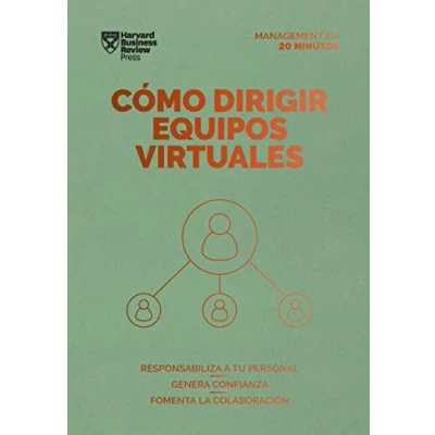Imagen de Cómo dirigir equipos virtuales: Responsabiliza a tu personal. Genera confianza. Fomenta la colaboración (Serie Management en 20 minutos)