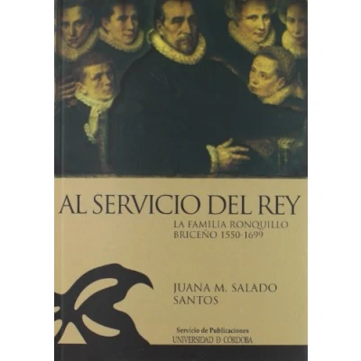 Imagen de Al servicio del rey: la familia Ronquillo Briceño 1550 1669 (Estudios de Historia Moderna)