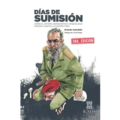 Imagen de Días de sumisión: Cómo el sistema democrático venezolano perdió la batalla contra Fidel