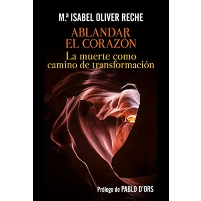 Imagen de ABLANDAR EL CORAZÓN. La muerte como camino de transformación.: 454 (El Pozo Siquén)