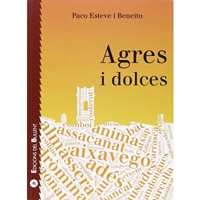 Imagen de Agres i dolçes: Mostra de llengua literatura populars arreplegada a (La Farga)