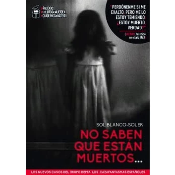 Imagen de NO SABEN QUE ESTÁN MUERTOS: los nuevos casos del Grupo Hepta, &quot;Cazafantasmas&quot; españole