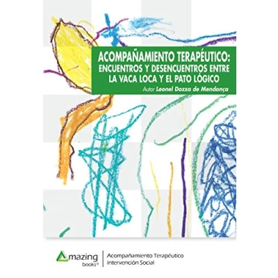 Imagen de Acompañamiento terapéutico (Encuentros y desencuentros...): Encuentros desencuentros entre la vaca loca el pato lógico (Psicología)