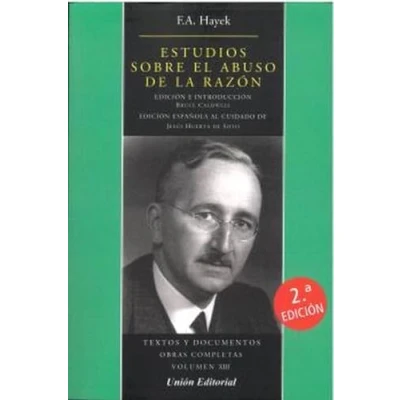 Imagen de ESTUDIOS SOBRE EL ABUSO DE LA RAZÓN 2ª EDICIÓN: 13 (OBRAS COMPLETAS F.A. HAYEK)