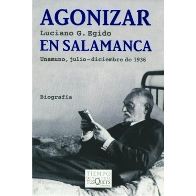 Imagen de Agonizar en Salamanca: Unamuno, julio diciembre de 1936: 60 (Tiempo Memoria)