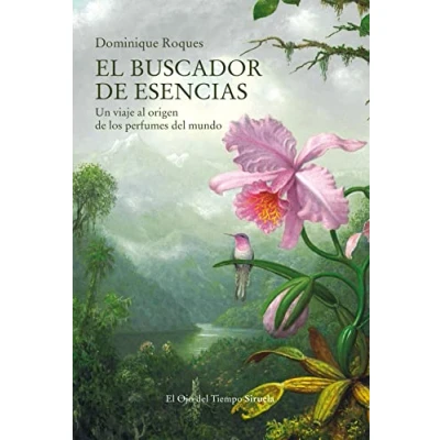 Imagen de El buscador de esencias: Un viaje al origen los perfumes del mundo: 130 (El Ojo Tiempo)