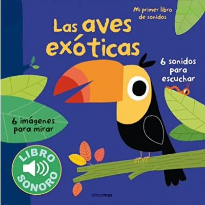 Imagen de Las aves exóticas. Mi primer libro de sonidos (Libros con sonido)