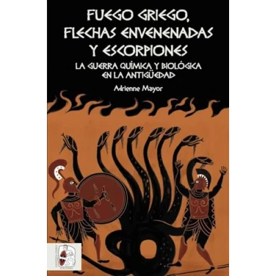 Imagen de Fuego griego, flechas envenenadas y escorpiones: Guerra química bacteriológica en la Antigüedad: 6 (Historia Antigua)