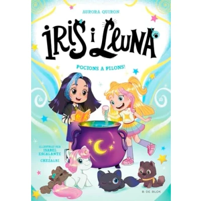 Imagen de Iris i Lluna: cuidadores d&#039;animalets màgics 2 Pocions a pilons! (Primeres lectures)