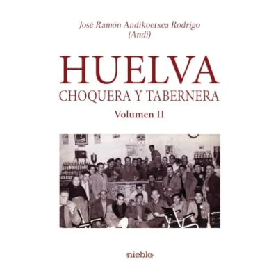 Imagen de Huelva Choquera y tabernera. Volumen II