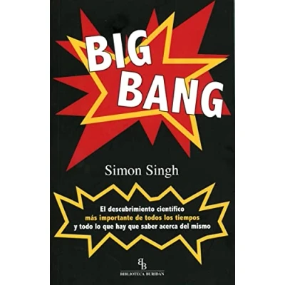 Imagen de Big Bang: El descubrimiento más importante de todos los tiempos y todo lo que hay saber acerca del mismo (DIVULGACION CIENTIFICA)