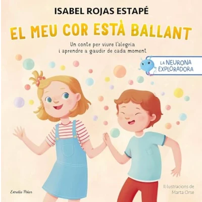 Imagen de La neurona exploradora. El meu cor està ballant: Un conte per viure l&#039;alegria i aprendre a gaudir de cada moment (Salut benestar)