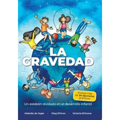 Imagen de La gravedad: Un eslabón olvidado en el desarrollo infantil (SIN COLECCION)