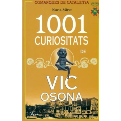 Imagen de 1001 CURIOSITATS DE VIC OSONA (L&#039;ARCA COMARQUES CATALUNYA)