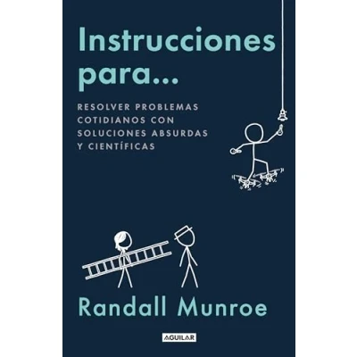 Imagen de Instrucciones para...: Resolver problemas cotidianos con soluciones absurdas y científicas (Divulgación)