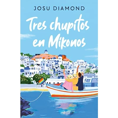 Imagen de Tres chupitos en Mikonos (Trilogía Un cóctel Chueca 3) (Ediciones B)