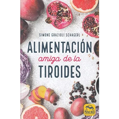 Imagen de Alimentación Amiga de La Tiroides: comida para curar el hipotiroidismo, hipertiroidismo y otros problemas (Biblioteca del Bienestar)