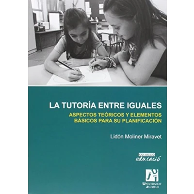 Imagen de Tutoría entre iguales,La: Aspectos teóricos y elementos básicos para su planificación: 19 (Educació)