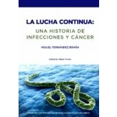 Imagen de La Lucha Continua: Una Historia De Infecciones Y Cáncer