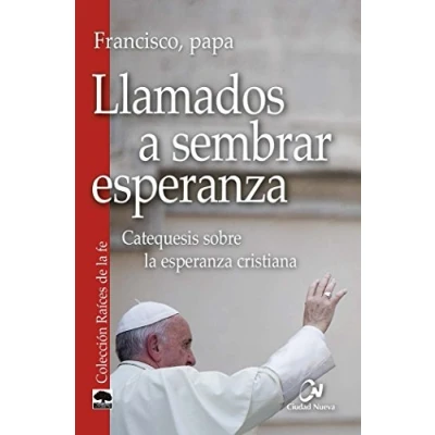 Imagen de Llamados a sembrar esperanza (Raíces de la fe)