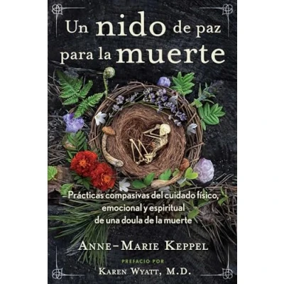 Imagen de Un nido de paz para la muerte: Prácticas compasivas del cuidado físico, emocional y espiritual una doula muerte.