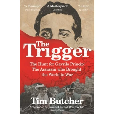 Imagen de the trigger. hunt for gavrilo princip: assassin who brought world to war
