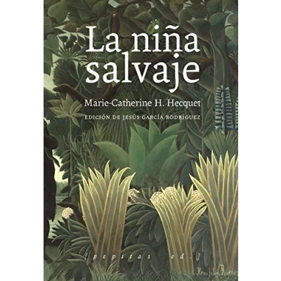 Imagen de la niña salvaje: Marie Angélique Memmie Le Blanc o Historia de una salvaje encontrada en los bosques a edad diez años: 22 (Vidas)