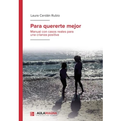 Imagen de para quererte mejor: Manual con casos reales una crianza positiva (SIN COLECCION)